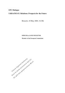 EPC Dialogue UKRAINE-EU Relations: Prospects for the Future Brussels, 18 May 2004, 18.30h  SPEECH by JANEZ POTOČNIK