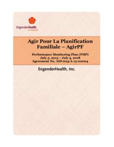 Agir Pour La Planification Familiale – AgirPF Performance Monitoring Plan (PMP) July 5, 2013 – July 4, 2018 Agreement No. AID-624-A