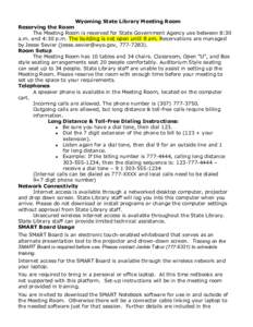 Wyoming State Library Meeting Room  Reserving the Room The Meeting Room is reserved for State Government Agency use between 8:30 a.m. and 4:30 p.m. The building is not open until 8 am. Reservations are managed by Jesse S
