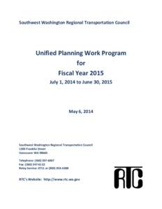 Southwest Washington Regional Transportation Council  Unified Planning Work Program for Fiscal Year 2015 July 1, 2014 to June 30, 2015