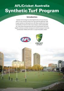 AFL/Cricket Australia  Synthetic Turf Program Introduction Synthetic turf technology has evolved significantly over the past 10 years where it is now commonly used by many major sports throughout the world.