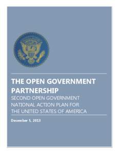 THE OPEN GOVERNMENT PARTNERSHIP SECOND OPEN GOVERNMENT NATIONAL ACTION PLAN FOR THE UNITED STATES OF AMERICA December 5, 2013