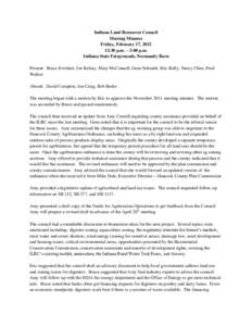 Indiana Land Resources Council Meeting Minutes Friday, February 17, [removed]:30 p.m. – 3:00 p.m. Indiana State Fairgrounds, Normandy Barn Present: Bruce Everhart, Joe Kelsay, Mary McConnell, Gene Schmidt, Eric Kelly, Na