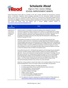 Scholastic iRead Aligns to Title I, Section 1003(g) SCHOOL IMPROVEMENT GRANTS School Improvement Grants (SIG) are intended to help Title I schools, identified for improvement, corrective action, or restructure, implement
