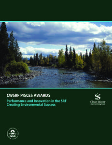 CWSRF PISCES AWARDS Performance and Innovation in the SRF Creating Environmental Success Congratulations to the winners of the 4th annual Performance & Innovation in the SRF Creating Environmental Success (PISCES) Award