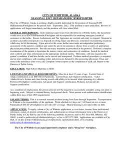 CITY OF WHITTIER, ALASKA SEASONAL EMT III/PARAMEDIC/FIREFIGHTER The City of Whittier, Alaska is seeking a highly capable individual for the position of Seasonal EMT III/Paramedic/Firefighter for the period June – Septe