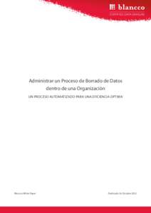 Administrar un Proceso de Borrado de Datos dentro de una Organización UN PROCESO AUTOMATIZADO PARA UNA EFICIENCIA OPTIMA Blancco White Paper