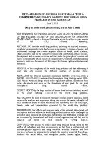 DECLARATION OF ANTIGUA GUATEMALA “FOR A COMPREHENSIVE POLICY AGAINST THE WORLD DRUG PROBLEM IN THE AMERICAS” June 7, 2013 (Adopted at the fourth plenary session, held on June 6, 2013) THE MINISTERS OF FOREIGN AFFAIRS
