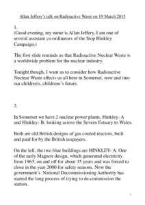 Allan Jeffery’s talk on Radioactive Waste on 19 MarchGood evening, my name is Allan Jeffery, I am one of several assistant co-ordinators of the Stop Hinkley Campaign.)