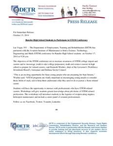 For Immediate Release October 15, 2014 Rancho High School Students to Participate in STEM Conference Las Vegas, NV —The Department of Employment, Training and Rehabilitation (DETR) has partnered with the Aviation Insti