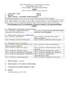 Alaska Medicaid Pharmacy and Therapeutics Committee Meeting date January 18, 2013 Frontier Building, 3601 C Street; Room[removed]Agenda Call in: [removed]Use access code 735#. 1.