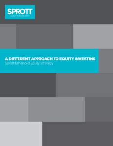 A Different Approach to Equity Investing Sprott Enhanced Equity Strategy John Wilson takes a different approach to equity investing John Wilson joined Sprott in January 2012