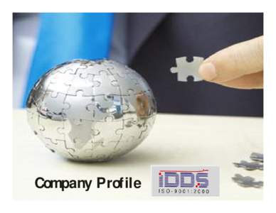 Company Profile  We at IDDS, take pleasure to introduce ourselves as the ISO 9001:2000 Certified Pioneer company in design, development, manufacturing, installation, testing and commissioning of various Passenger Displa