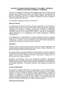 BALANCE II RONDA DE NEGOCIACIONES TLC COLOMBIA – TRIÁNGULO NORTE (EL SALVADOR, GUATEMALA Y HONDURAS) Concluyó, en Guatemala, la segunda ronda de Negociaciones para un tratado de libre comercio entre Colombia y los pa