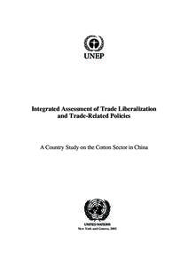 Integrated Assessment of Trade Liberalization and Trade-Related Policies A Country Study on the Cotton Sector in China  New York and Geneva, 2002