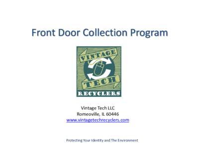 Front Door Collection Program  Vintage Tech LLC Romeoville, IL[removed]www.vintagetechrecyclers.com