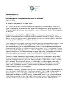 Embassy Magazine Canada Must Call for Dialogue Amid Unrest in Venezuela March 26, 2014 By Barbara Wood, Tara Ward and Stacey Gomez As a coalition of Canadian civil society organizations engaged with development and socia