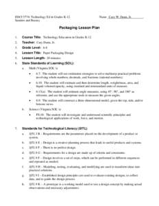 EDCI 5774: Technology Ed in Grades K-12 Sanders and Bussey Name Cary W. Dunn, Jr.  Packaging Lesson Plan