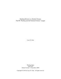 Banking Reform in a Hostile Climate: Paul M. Warburg and the National Citizens’ League Lucy D. Chen  Working Paper