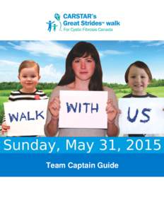 Team Captain Guide  CARSTAR’s Great Strides™ Walk For Cystic Fibrosis Canada Team Captain Welcome and Thank You! Welcome to CARSTAR’s Great Strides™ Walk For