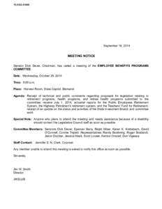 [removed]September 18, 2014 MEETING NOTICE Senator Dick Dever, Chairman, has called a meeting of the EMPLOYEE BENEFITS PROGRAMS