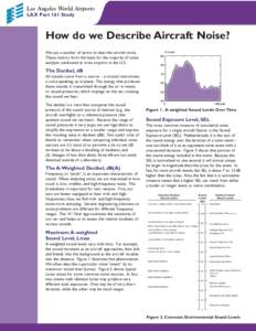 Los Angeles World Airports LAX Part 161 Study How do we Describe Aircraft Noise? We use a number of terms to describe aircraft noise. These metrics form the basis for the majority of noise