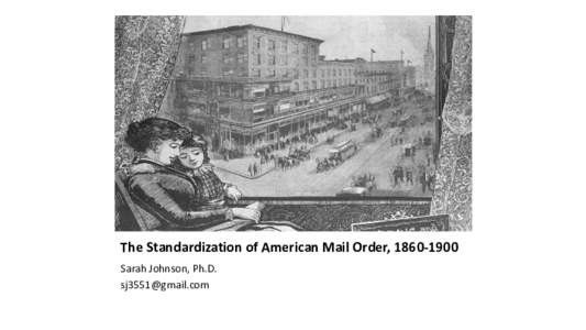 The Standardization of American Mail Order, [removed]Sarah Johnson, Ph.D. [removed] Addressed to John Larwill, Wooster, Ohio, 1c stamp Warshaw collection, circulars were folded, addressed on backs; 1847 Stamps i