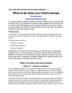 “My uncle died and left me his stamp collection....”  What to do when you inherit stamps By Bob Ingraham British Columbia Philatelic Society