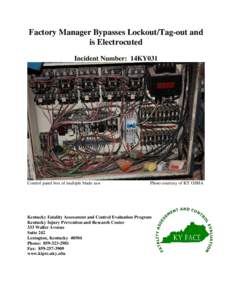 Factory Manager Bypasses Lockout/Tag-out and is Electrocuted Incident Number: 14KY031 Control panel box of multiple blade saw