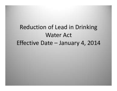 Microsoft PowerPoint - Reduction of Lead in Drinking Water Act [Read-Only]