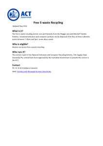 Free E-waste Recycling Updated May 2012 What is it? The free e-waste recycling service runs permanently from the Mugga Lane and Mitchell Transfer Stations. Unwanted television and computer products can be disposed of for