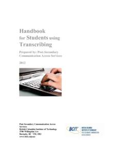 Handbook for Students using Transcribing Prepared by: Post-Secondary Communication Access Services 2012