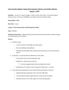 Santa Catalina Bighorn Sheep Reintroduction Advisory Committee Minutes August 5, 2014 Attendees: Joe Sacco, R. Vega, M. Quigley, S. Avila, B. Brochu, Brian Dolan, Trica Oshant Hawkins, Martin Guerena, Josh Taiz, Jim Heff