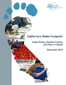 California’s Water Footprint December 2012 Julian Fulton Heather Cooley Peter H. Gleick Editors