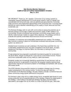 Bob Bromley Member Statement COMPLETION OF FOREST MANAGEMENT STUDIES May 31, 2012 MR. BROMLEY: Thank you, Mr. Speaker. Conversion of our energy systems to renewables supports development of a home-grown industry, frees o