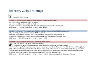 February 2016 Trainings ExceleRate Illinois Training February 3 – Urbana – School-Age & Youth Development Credential (SAYD) Level 1 6:30 pm to 9:30 pm Leal School  312 W. Oregon Environment and Curriculum Module 5