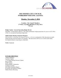 DES MOINES CITY COUNCIL WORKSHOP MEETING AGENDA Monday, November 3, 2014 Location: City Council Chambers 2 Floor, City Hall, 400 Robert D. Ray Drive 7:30 a.m.