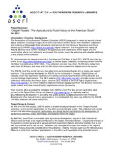 Project Summary  “Deeply Rooted: The Agricultural & Rural History of the American South” Fall 2013 Introduction / Overview / Background The Association of Southeastern Research Libraries (ASERL) proposes to create it