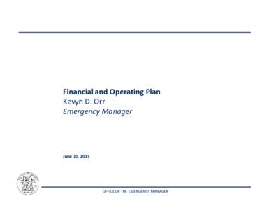 Financial and Operating Plan Kevyn D. Orr Emergency Manager June 10, 2013