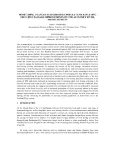 MONITORING CHANGES IN DIADROMOUS POPULATIONS RESULTING FROM FISH PASSAGE IMPROVEMENTS ON THE ACUSHNET RIVER, MASSACHUSETTS JOHN J. SHEPPARD Massachusetts Division of Marine Fisheries, 1213 Purchase Street, 3rd Floor New 