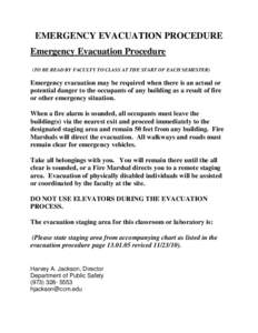 EMERGENCY EVACUATION PROCEDURE Emergency Evacuation Procedure (TO BE READ BY FACULTY TO CLASS AT THE START OF EACH SEMESTER) Emergency evacuation may be required when there is an actual or potential danger to the occupan