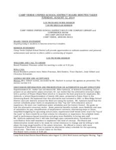 CAMP VERDE UNIFIED SCHOOL DISTRICT BOARD MINUTES TAKEN TUESDAY, AUGUST 12, 2014 5:30 PM BOARD WORK SESSION 7:00 PM REGULAR SESSION CAMP VERDE UNIFIED SCHOOL DISTRICT MULTI-USE COMPLEX LIBRARY and CONFERENCE ROOM