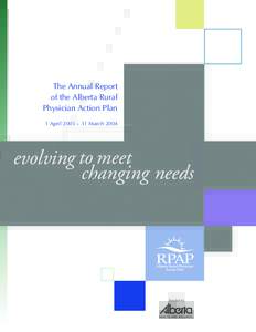The Annual Report of the Alberta Rural Physician Action Plan 1 April 2003 – 31 March[removed]evolving to meet