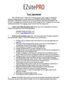 User Agreement This is the agreement (“Agreement”) between anyone (“you”) using or viewing this website or using any services on this website and WEBPRO PRODUCTIONS, LLC d/b/a EZsitePRO (“EZsitePRO”) related 