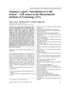 SPECIAL SECTION: LOW ENERGY NUCLEAR REACTIONS  Summary report: ‘Introduction to Cold Fusion’ – IAP course at the Massachusetts Institute of Technology, USA Gayle Verner1, Mitchell Swartz1,* and Peter Hagelstein2