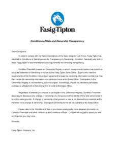 Conditions of Sale and Ownership Transparency  Dear Consignors: In order to comply with the Recommendations of the Sales Integrity Task Force, Fasig-Tipton has modified its Conditions of Sale to provide for Transparency 
