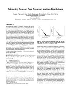 Estimating Rates of Rare Events at Multiple Resolutions Deepak Agarwal,Andrei Broder,Deepayan Chakrabarti, Dejan Diklic,Vanja Josifovski,Mayssam Sayyadian