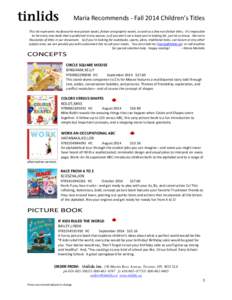 Maria Recommends - Fall 2014 Children’s Titles This list represents my favourite new picture books, fiction and graphic novels, as well as a few non-fiction titles. It’s impossible to list every new book that is publ