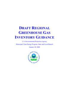 DRAFT REGIONAL GREENHOUSE GAS INVENTORY GUIDANCE U.S. Environmental Protection Agency Municipal Clean Energy Program, State and Local Branch January 20, 2009