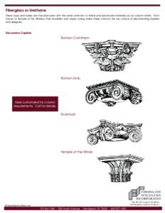 Fiberglass or Urethane These caps and bases are manufactured with the same attention to detail and advanced materials as our column shafts. From Tuscan to Temple of the Windws, their durability and classic styling make t